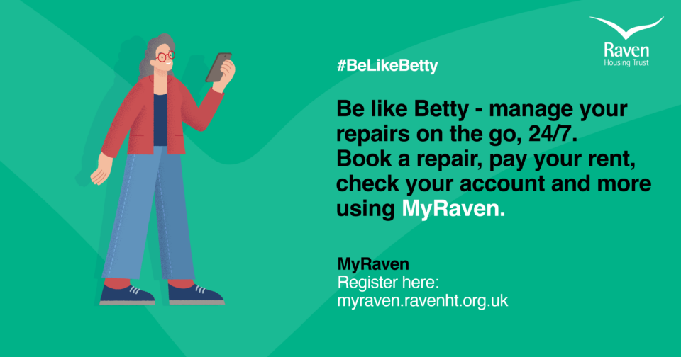 Be Like Betty - manage your repairs on the go, 24/7. Book a repair, pay your rent, check your account and more using MyRaven